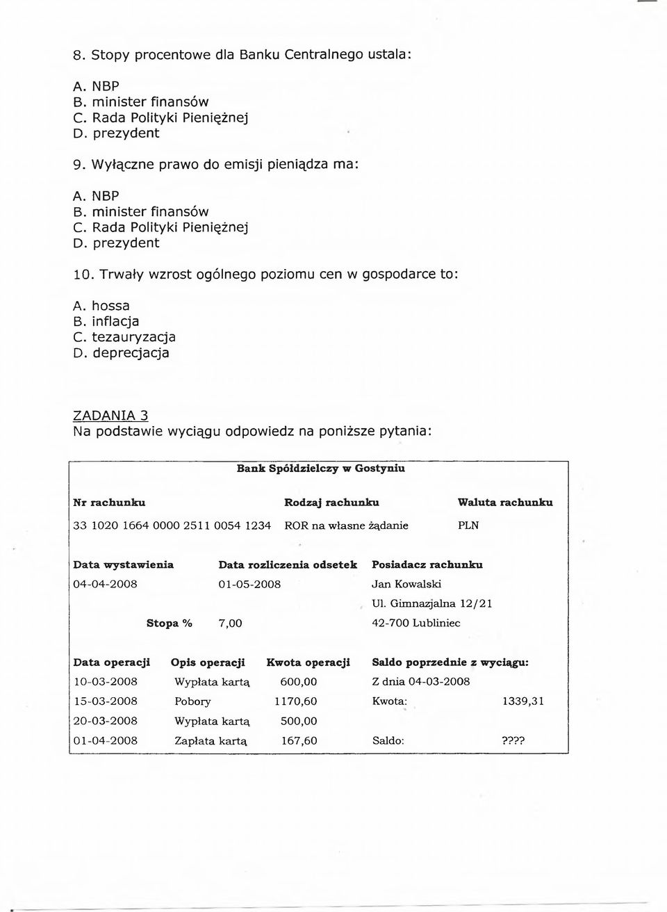 deprecjacja ZADANIA 3 Na podstawie wyciągu odpowiedz na poniższe pytania: Bank Spółdzielczy w Gostyniu Nr rachunku Rodzaj rachunku Waluta rachunku 33 1020 1664 0000 2511 0054 1234 ROR na własne