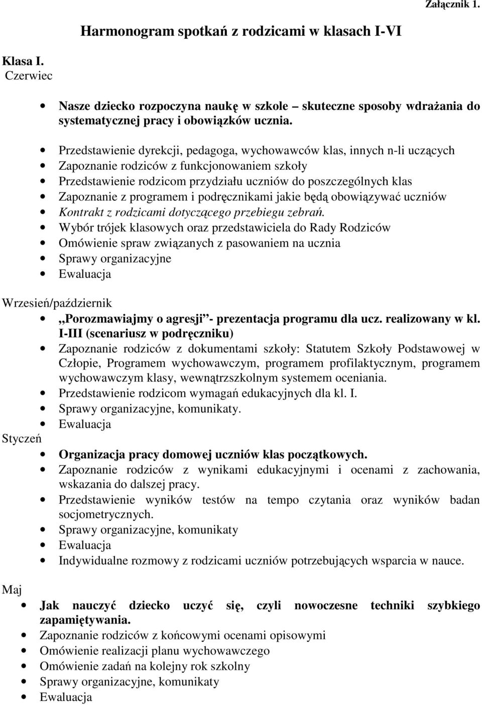 programem i podręcznikami jakie będą obowiązywać uczniów Kontrakt z rodzicami dotyczącego przebiegu zebrań.