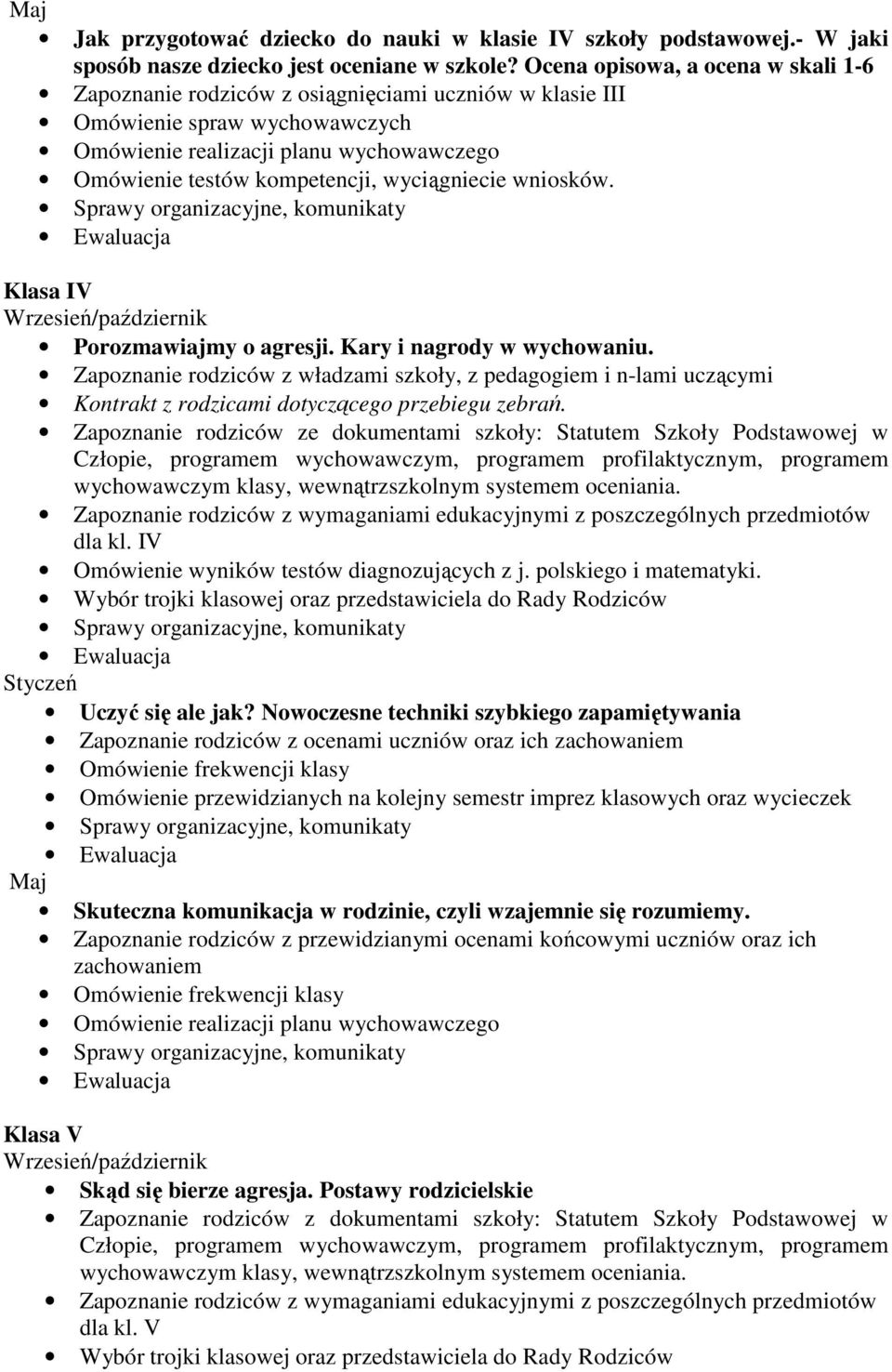 wyciągniecie wniosków. Klasa IV Wrzesień/październik Porozmawiajmy o agresji. Kary i nagrody w wychowaniu.