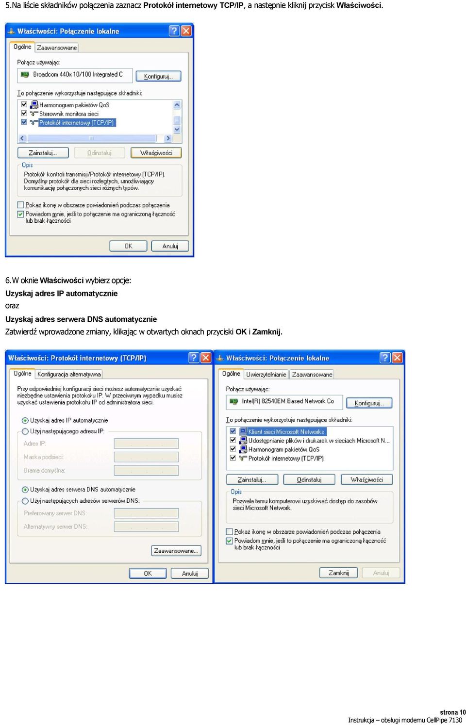 W oknie Właściwości wybierz opcje: Uzyskaj adres IP automatycznie oraz Uzyskaj