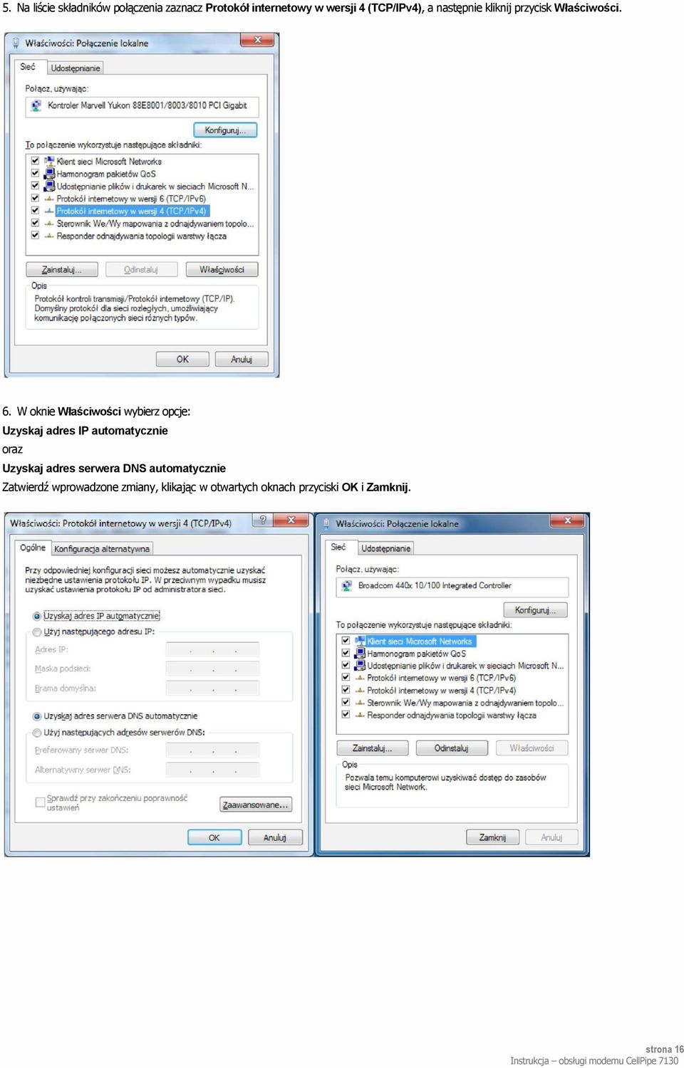 W oknie Właściwości wybierz opcje: Uzyskaj adres IP automatycznie oraz Uzyskaj