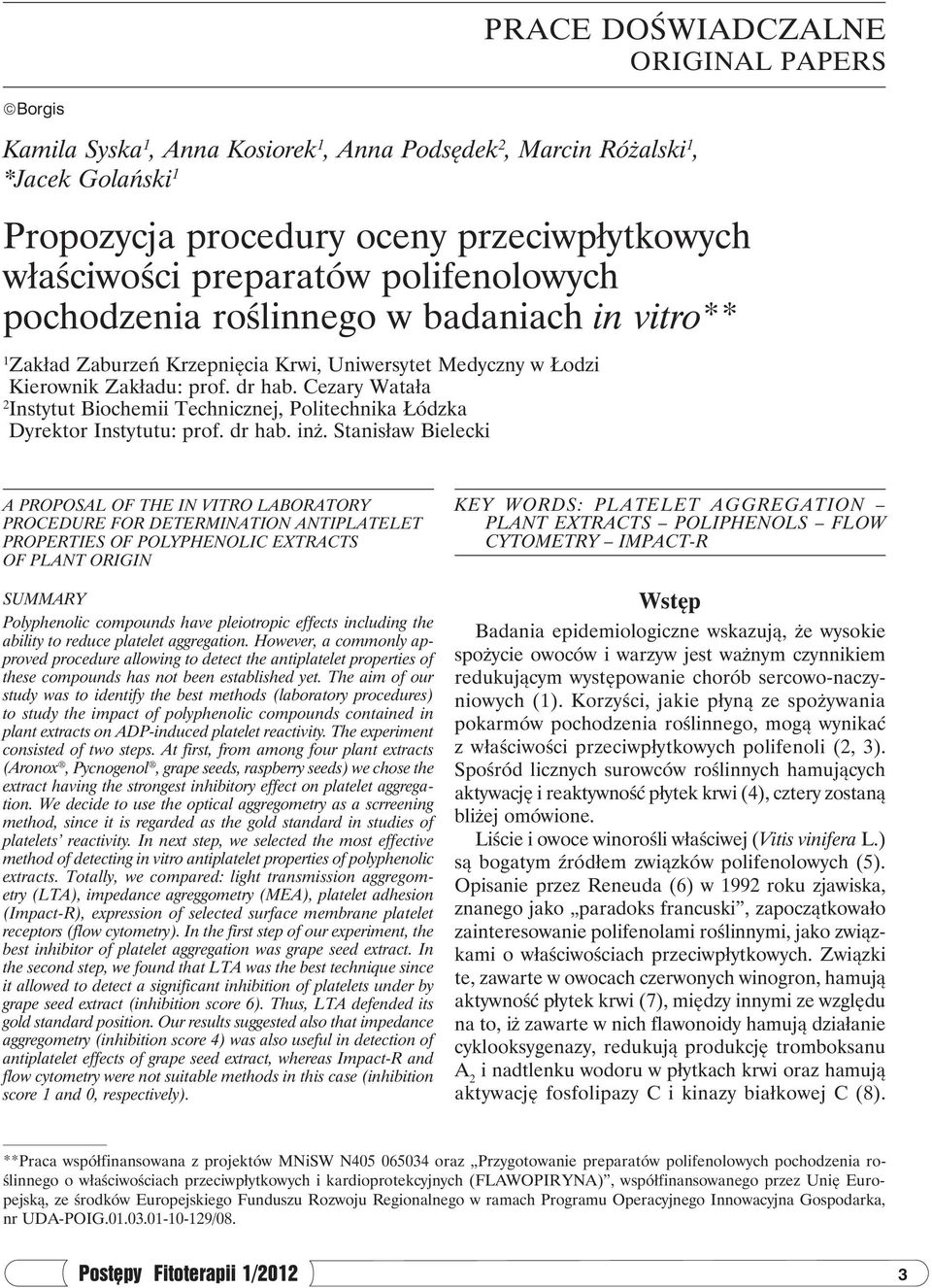 Cezary Watała 2 Instytut Biochemii Technicznej, Politechnika Łódzka Dyrektor Instytutu: prof. dr hab. inż.