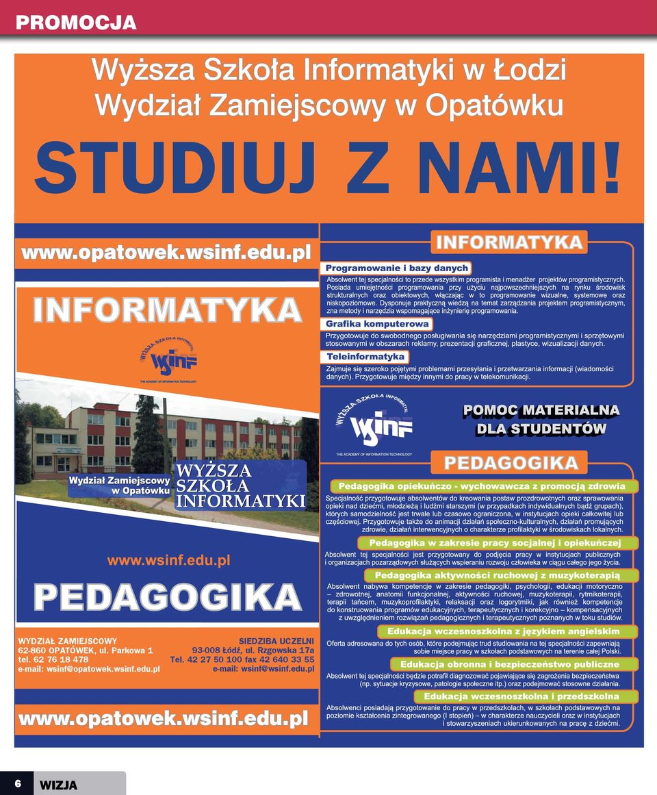 62 76 18 478 e-mail: wsinf@opatowek.wsinf.edu.pl SIEDZIBA UCZELNI 93-008 Łódź, ul.