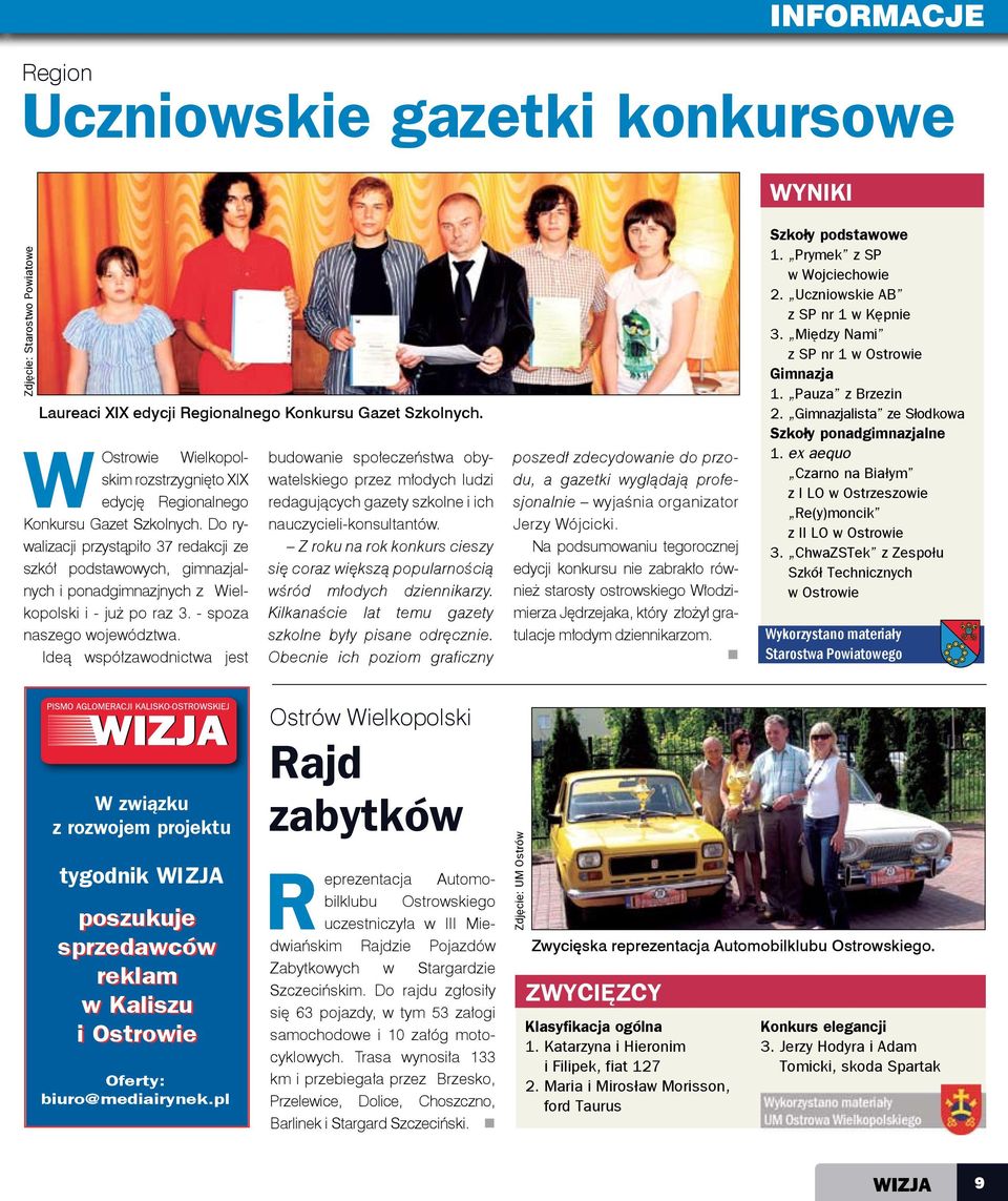 Do rywalizacji przystąpiło 37 redakcji ze szkół podstawowych, gimnazjalnych i ponadgimnazjnych z Wielkopolski i - już po raz 3. - spoza naszego województwa.