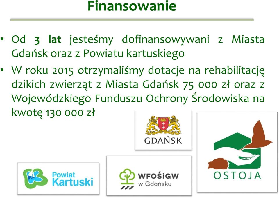 rehabilitację dzikich zwierząt z Miasta Gdańsk 75 000 zł oraz