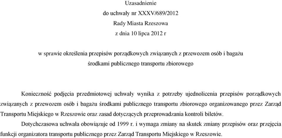 środkami publicznego transportu zbiorowego organizowanego przez Zarząd Transportu Miejskiego w Rzeszowie oraz zasad dotyczących przeprowadzania kontroli biletów.