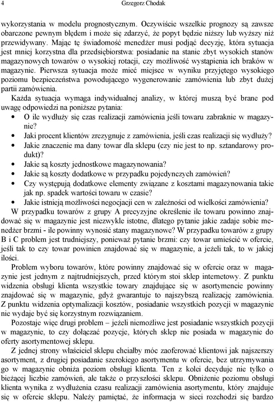 możliwość wystąpienia ich braków w magazynie.
