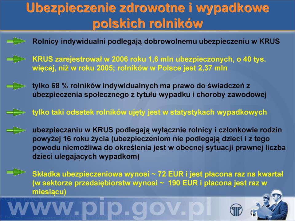 rolników ujęty jest w statystykach wypadkowych ubezpieczaniu w KRUS podlegają wyłącznie rolnicy i członkowie rodzin powyżej 16 roku życia (ubezpieczeniom nie podlegają dzieci i z tego powodu