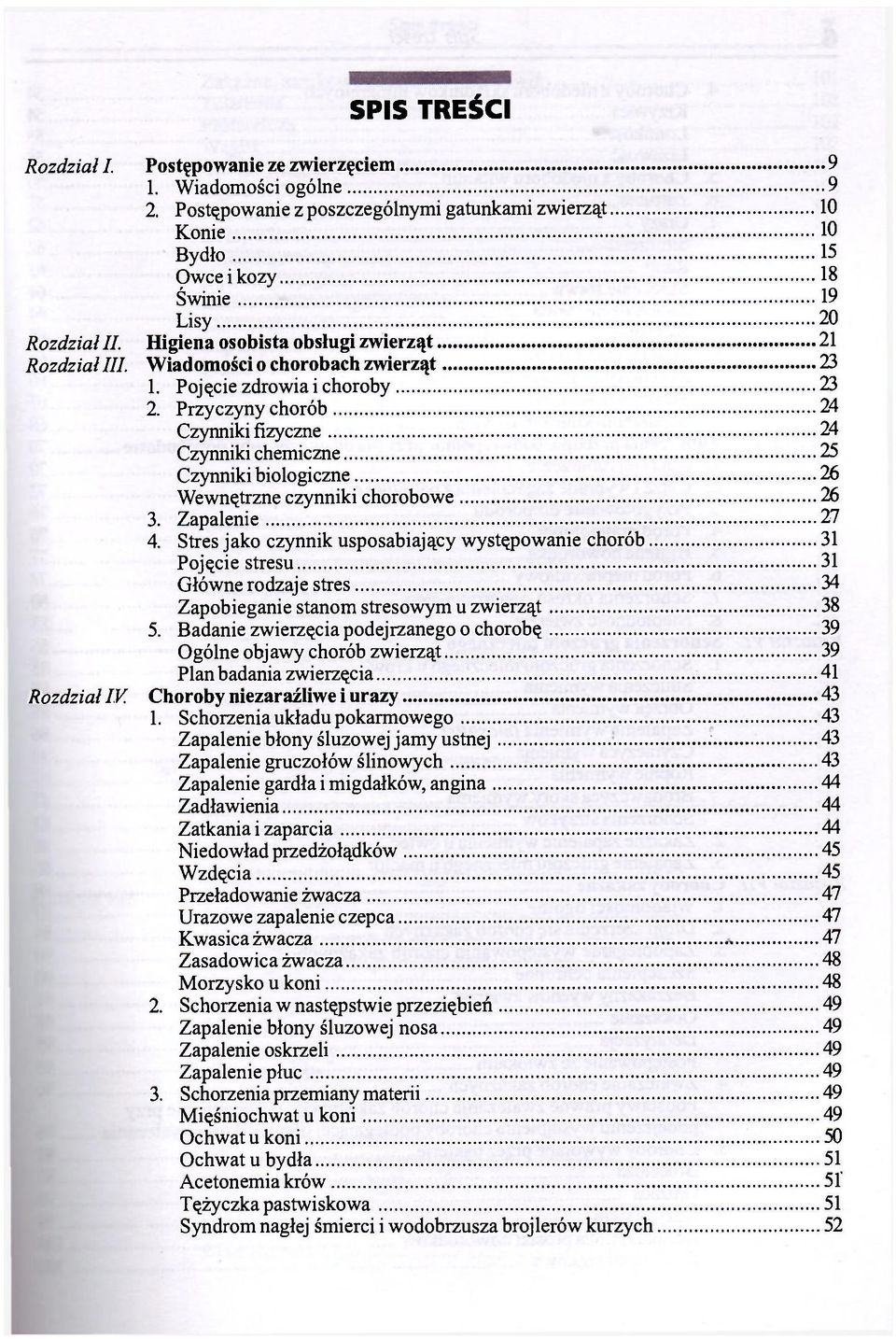 Przyczyny chorób 24 Czynniki fizyczne 24 Czynniki chemiczne 25 Czynniki biologiczne 26 Wewnętrzne czynniki chorobowe 26 3. Zapalenie 27 4.