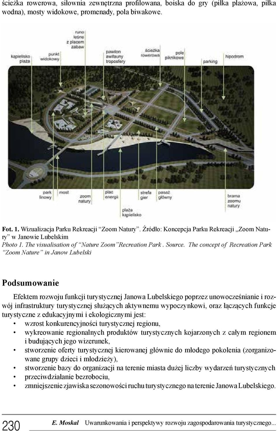 The concept of Recreation Park Zoom Nature in Janow Lubelski Podsumowanie Efektem rozwoju funkcji turystycznej Janowa Lubelskiego poprzez unowocześnianie i rozwój infrastruktury turystycznej