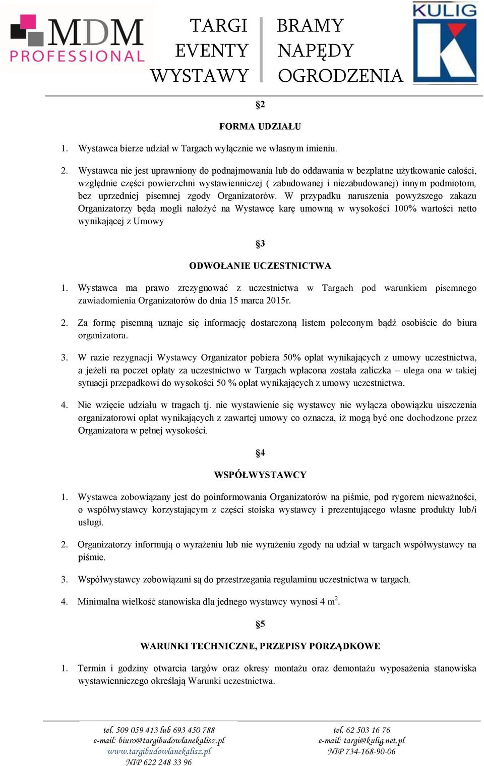 uprzedniej pisemnej zgody Organizatorów.