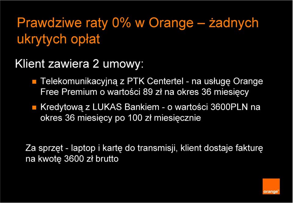 okres 36 miesięcy Kredytową z LUKAS Bankiem - o wartości 3600PLN na okres 36 miesięcy po