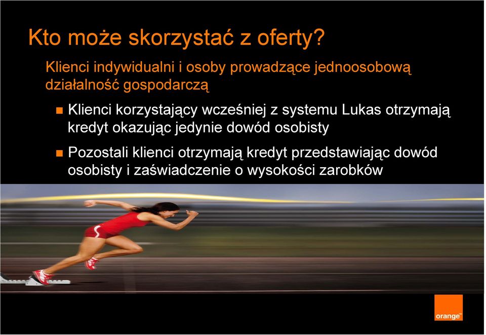 gospodarczą Klienci korzystający wcześniej z systemu Lukas otrzymają kredyt