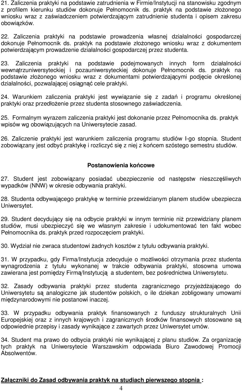 Zaliczenia praktyki na podstawie prowadzenia własnej działalności gospodarczej dokonuje Pełnomocnik ds.