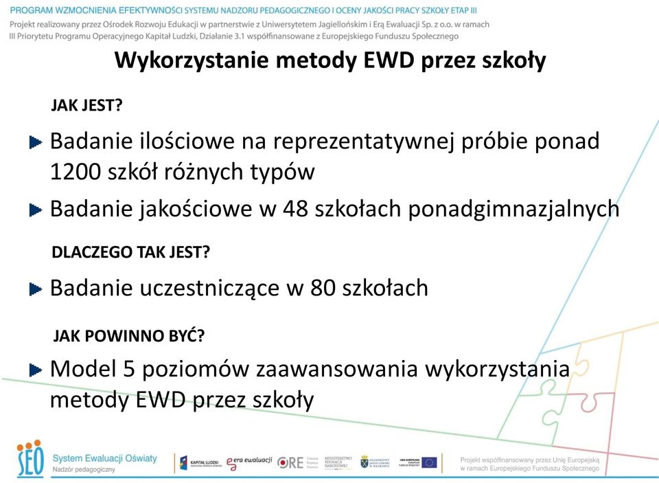 próbie ponad 1200 szkół różnych typów Badanie jakościowe w 48 szkołach