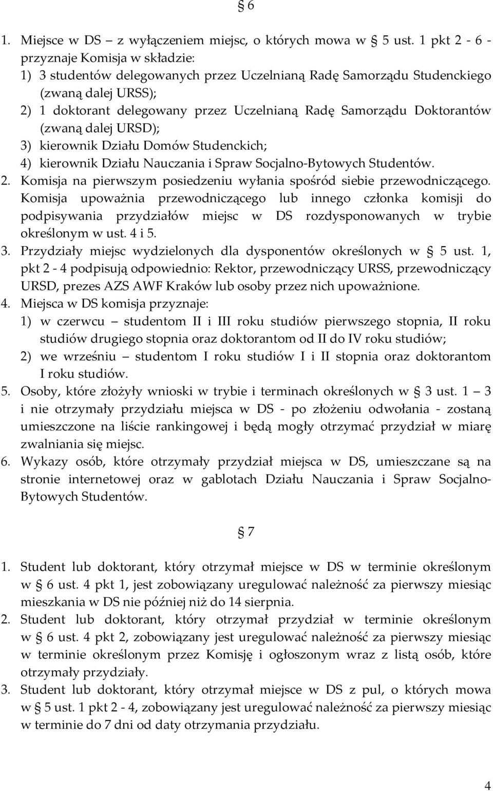 Doktorantów (zwaną dalej URSD); 3) kierownik Działu Domów Studenckich; 4) kierownik Działu Nauczania i Spraw Socjalno-Bytowych Studentów. 2.