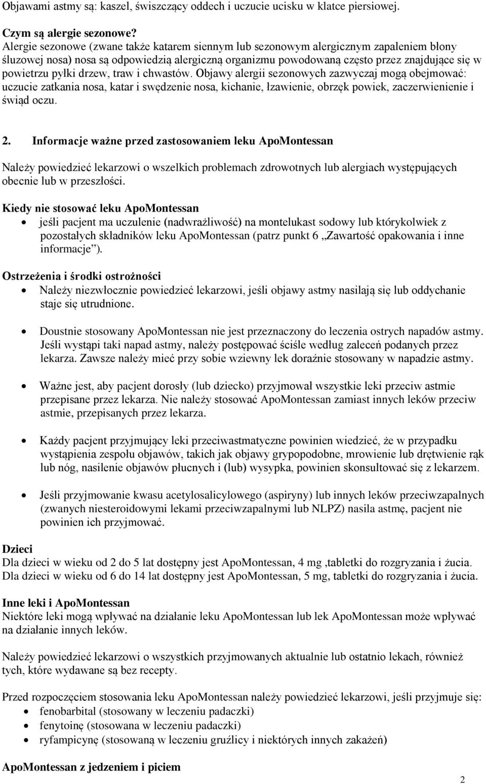 pyłki drzew, traw i chwastów. Objawy alergii sezonowych zazwyczaj mogą obejmować: uczucie zatkania nosa, katar i swędzenie nosa, kichanie, łzawienie, obrzęk powiek, zaczerwienienie i świąd oczu. 2.