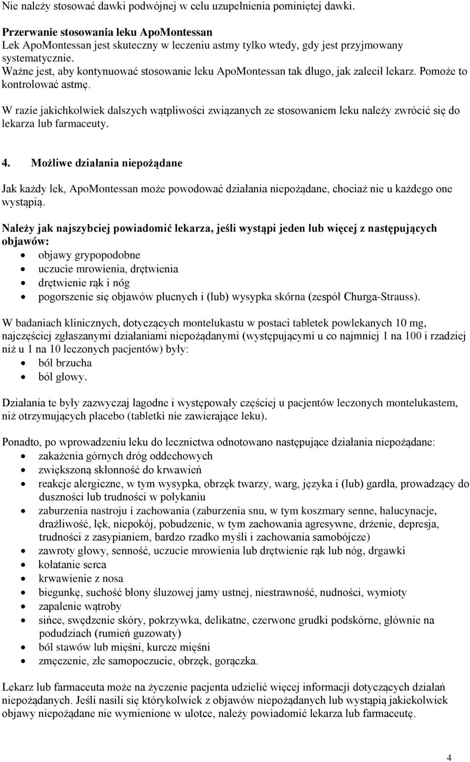 Ważne jest, aby kontynuować stosowanie leku ApoMontessan tak długo, jak zalecił lekarz. Pomoże to kontrolować astmę.