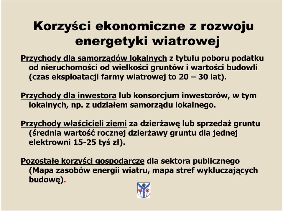 Przychody dla inwestora lub konsorcjum inwestorów, w tym lokalnych, np. z udziałem samorządu lokalnego.