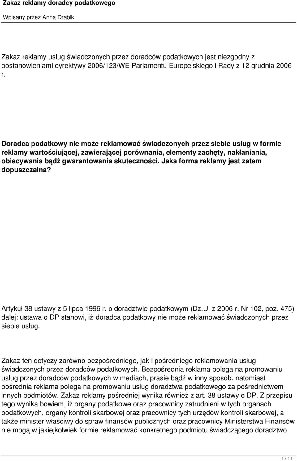 skuteczności. Jaka forma reklamy jest zatem dopuszczalna? Artykuł 38 ustawy z 5 lipca 1996 r. o doradztwie podatkowym (Dz.U. z 2006 r. Nr 102, poz.