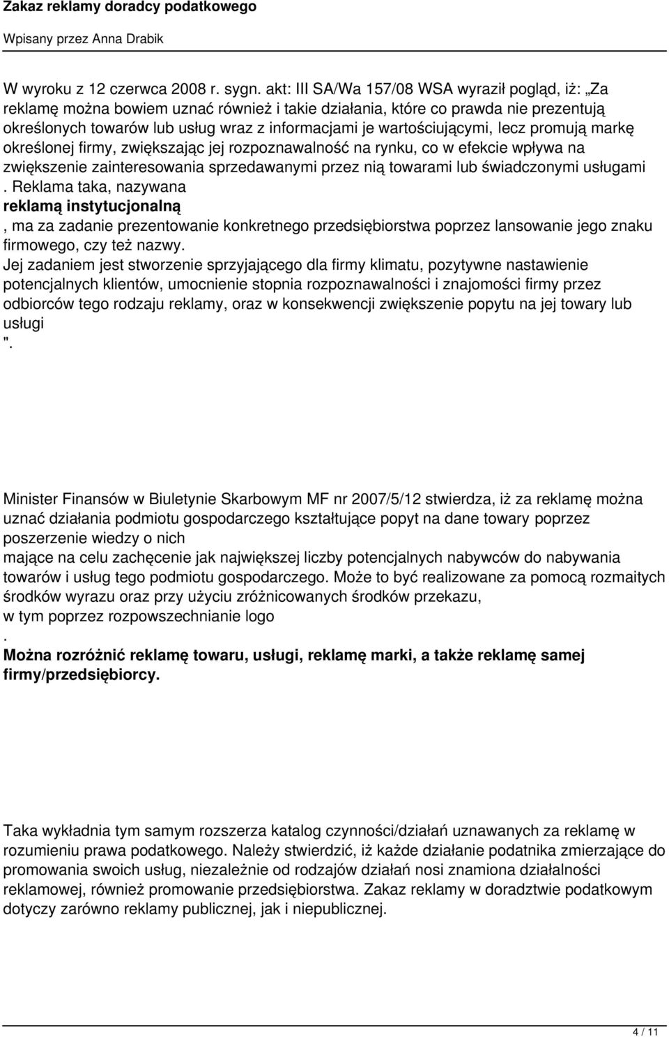 wartościującymi, lecz promują markę określonej firmy, zwiększając jej rozpoznawalność na rynku, co w efekcie wpływa na zwiększenie zainteresowania sprzedawanymi przez nią towarami lub świadczonymi