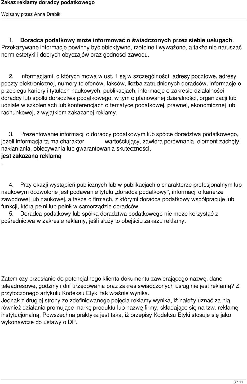 1 są w szczególności: adresy pocztowe, adresy poczty elektronicznej, numery telefonów, faksów, liczba zatrudnionych doradców, informacje o przebiegu kariery i tytułach naukowych, publikacjach,