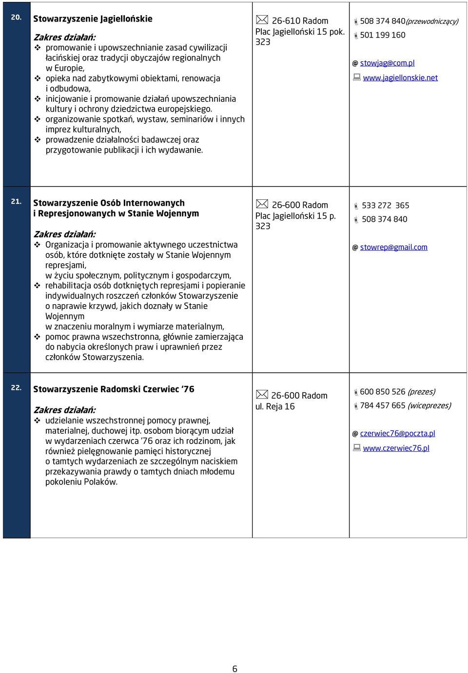 organizowanie spotkań, wystaw, seminariów i innych imprez kulturalnych, prowadzenie działalności badawczej oraz przygotowanie publikacji i ich wydawanie. Plac Jagielloński 15 pok.