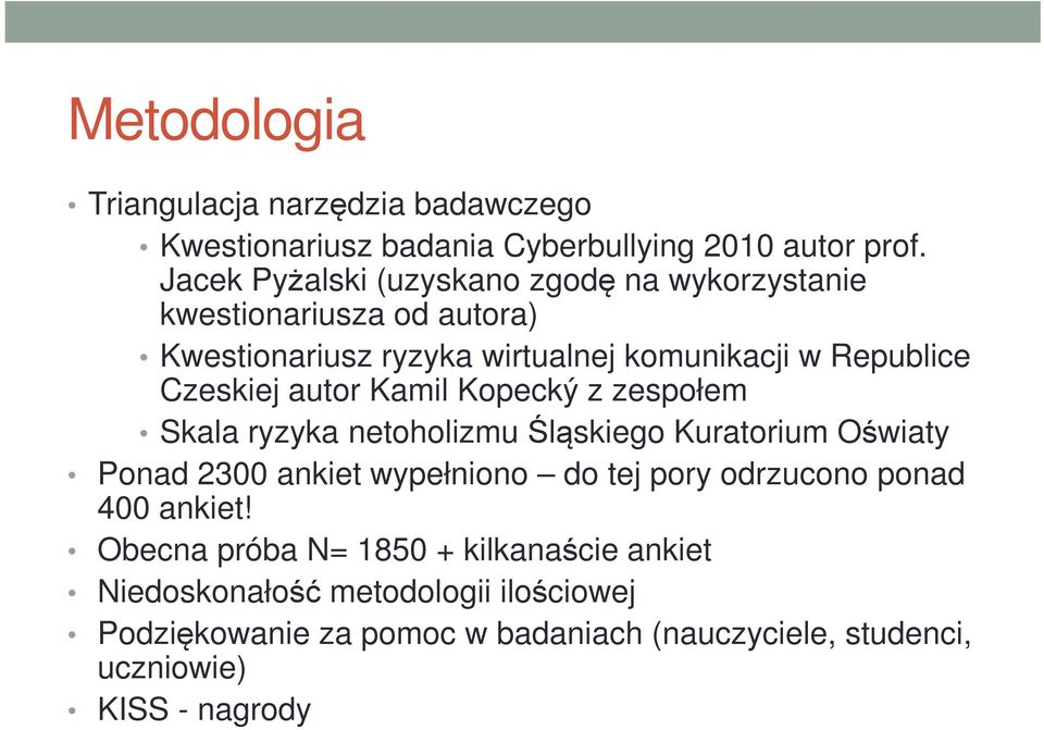 Czeskiej autor Kamil Kopecký z zespołem Skala ryzyka netoholizmu Śląskiego Kuratorium Oświaty Ponad 2300 ankiet wypełniono do tej pory