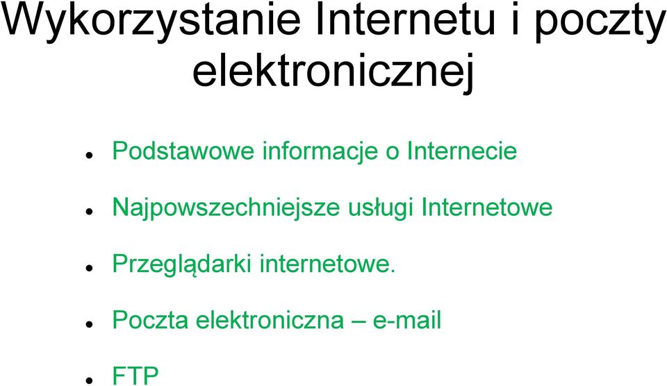 Najpowszechniejsze usługi Internetowe: WWW, mail, FTP, telnet,