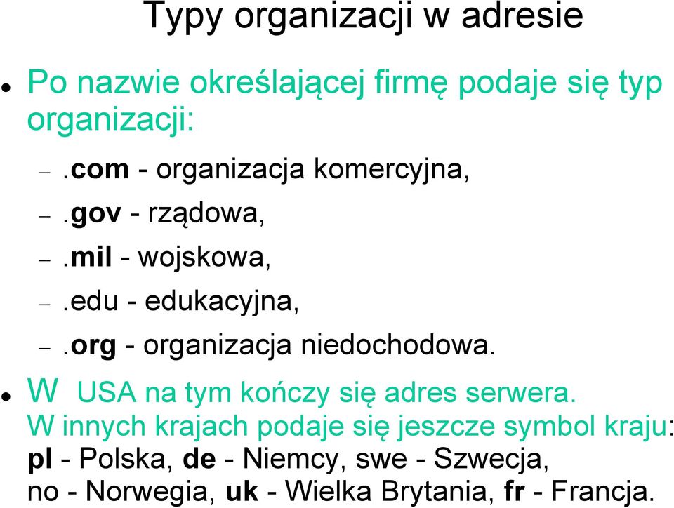 org - organizacja niedochodowa. W USA na tym kończy się adres serwera.