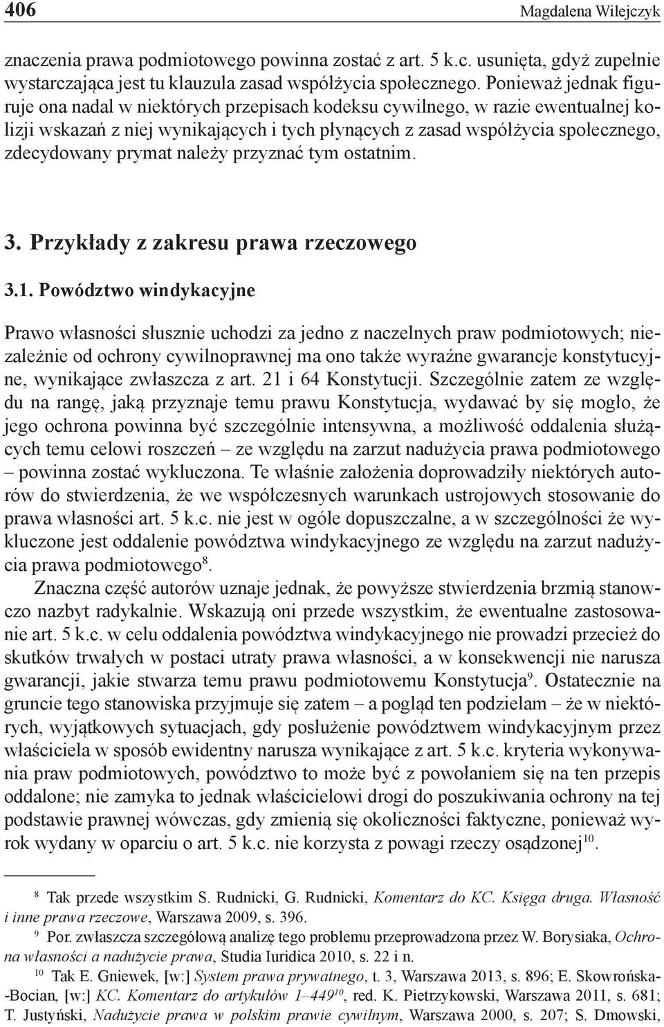 prymat należy przyznać tym ostatnim. 3. Przykłady z zakresu prawa rzeczowego 3.1.