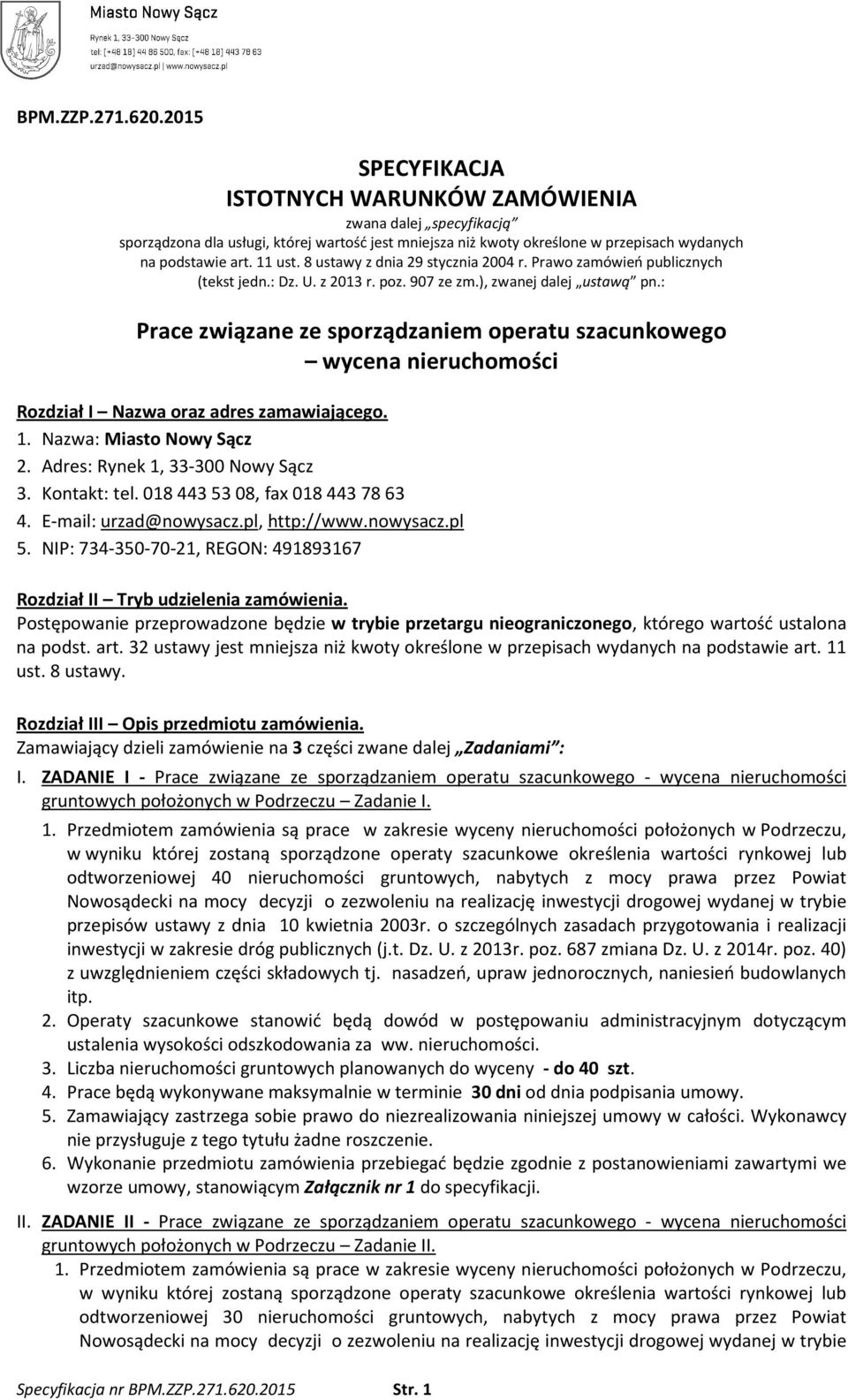 8 ustawy z dnia 29 stycznia 2004 r. Prawo zamówień publicznych (tekst jedn.: Dz. U. z 2013 r. poz. 907 ze zm.), zwanej dalej ustawą pn.