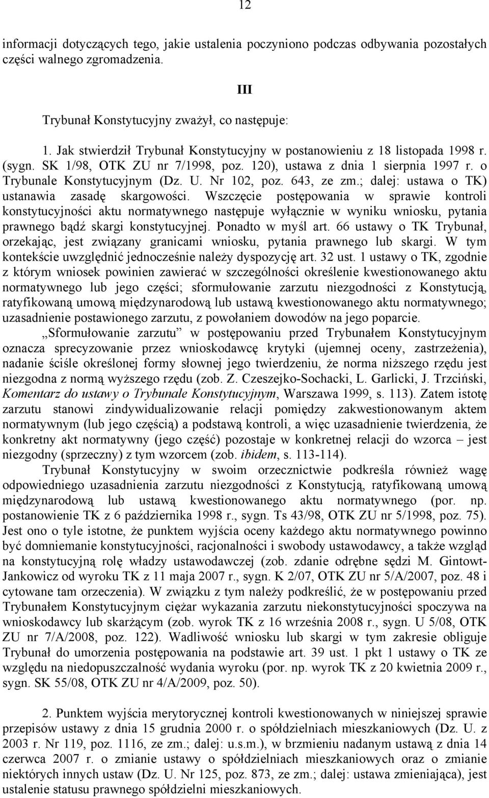 Nr 102, poz. 643, ze zm.; dalej: ustawa o TK) ustanawia zasadę skargowości.