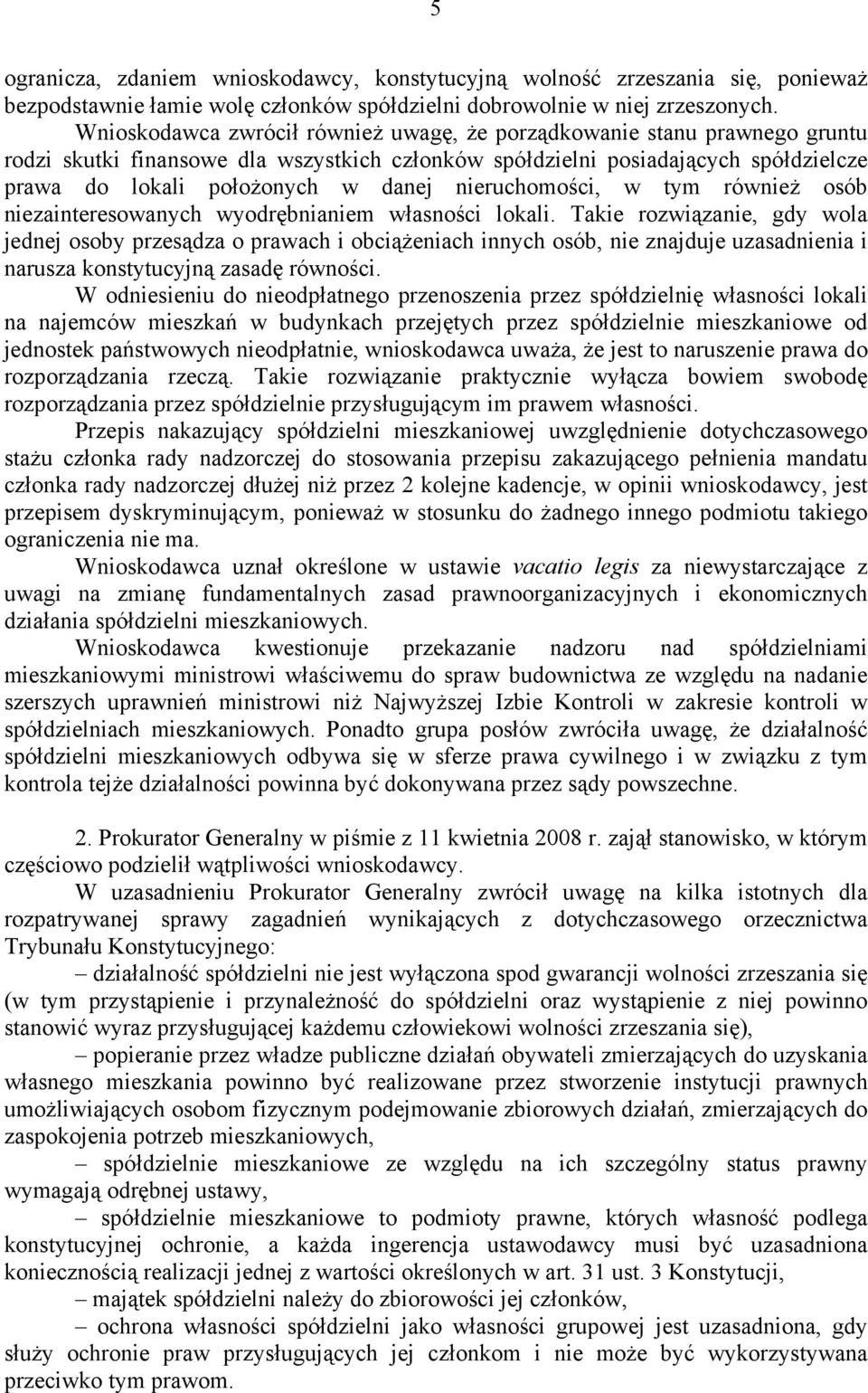 nieruchomości, w tym również osób niezainteresowanych wyodrębnianiem własności lokali.