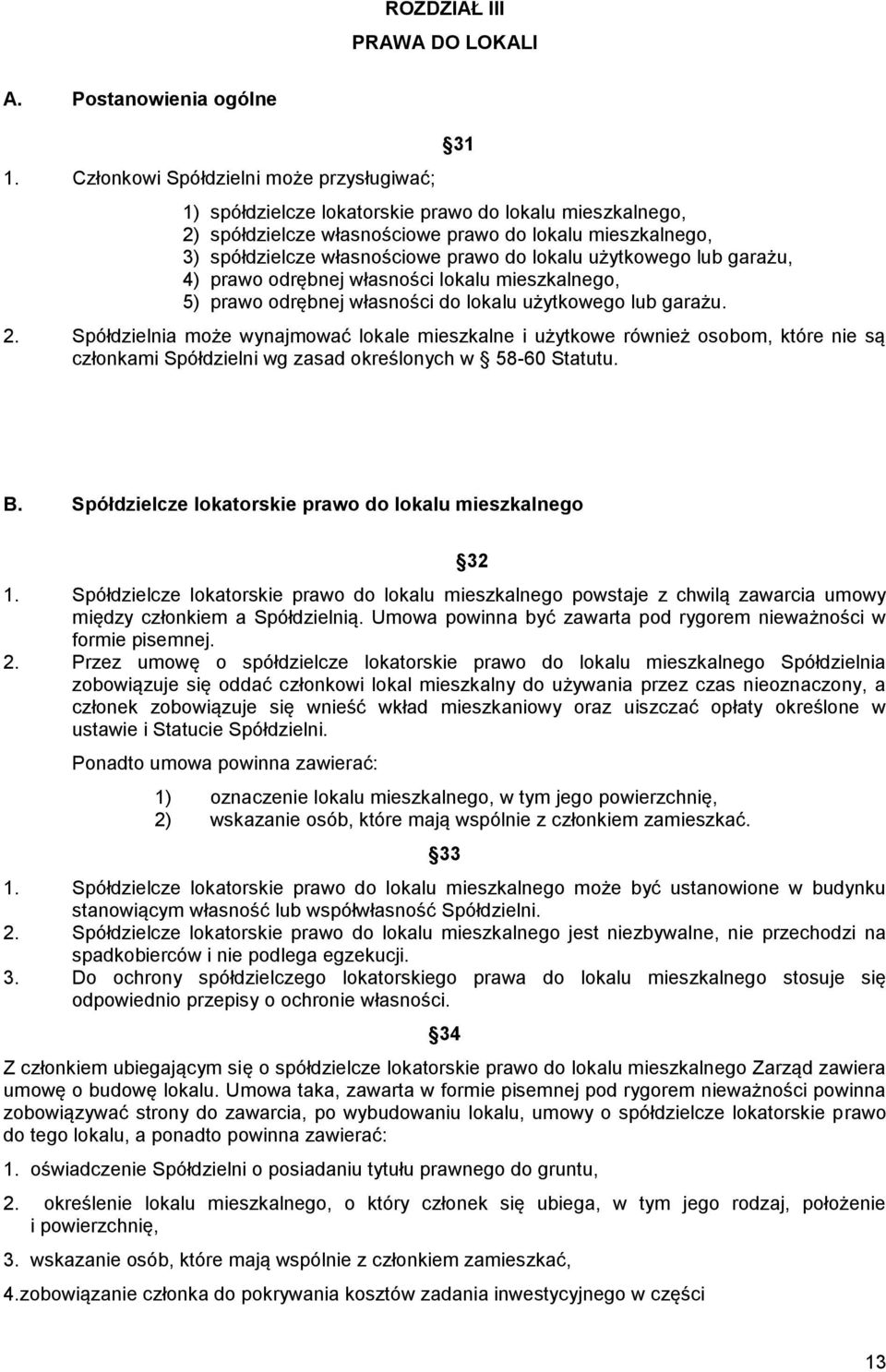 lokalu użytkowego lub garażu, 4) prawo odrębnej własności lokalu mieszkalnego, 5) prawo odrębnej własności do lokalu użytkowego lub garażu. 2.