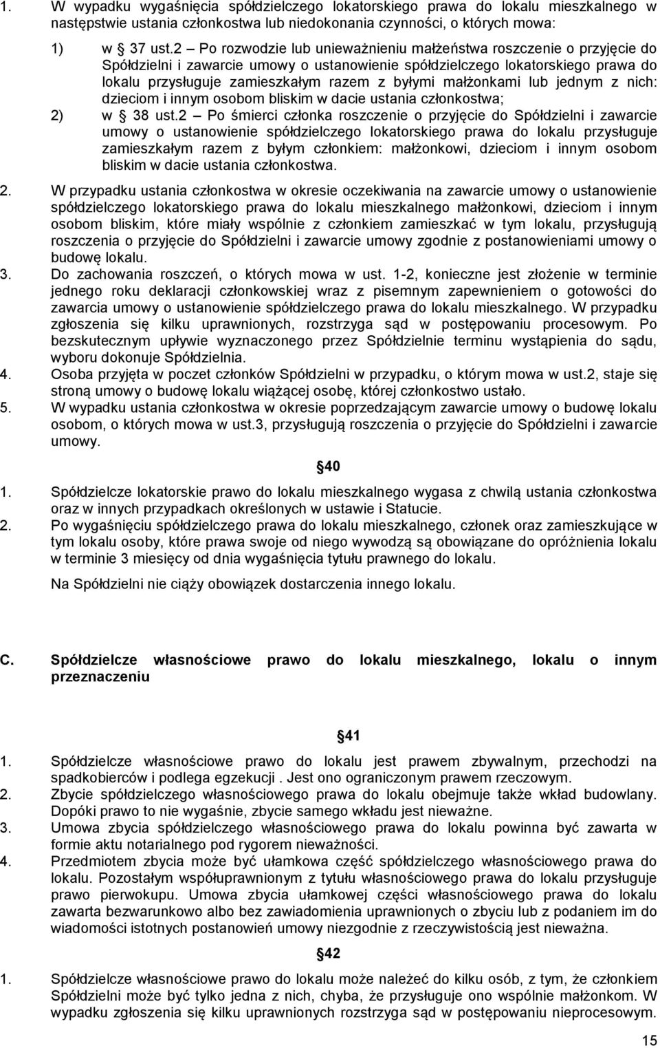 małżonkami lub jednym z nich: dzieciom i innym osobom bliskim w dacie ustania członkostwa; 2) w 38 ust.