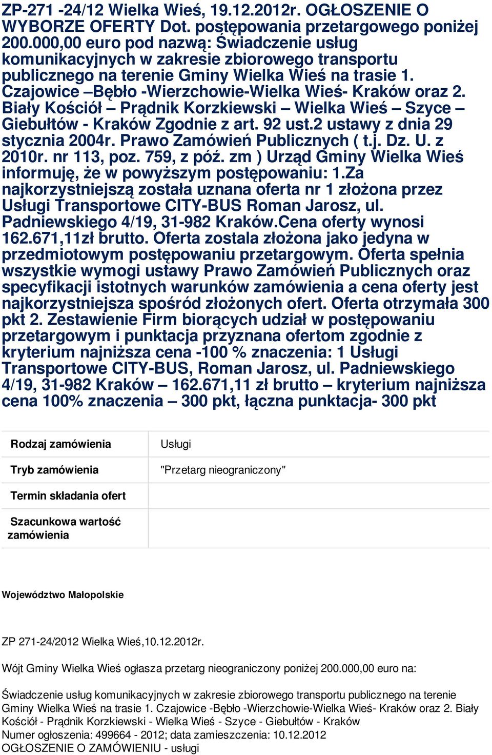 Biały Kościół Prądnik Korzkiewski Wielka Wieś Szyce Giebułtów - Kraków Zgodnie z art. 92 ust.2 ustawy z dnia 29 stycznia 2004r. Prawo Zamówień Publicznych ( t.j. Dz. U. z 2010r. nr 113, poz.