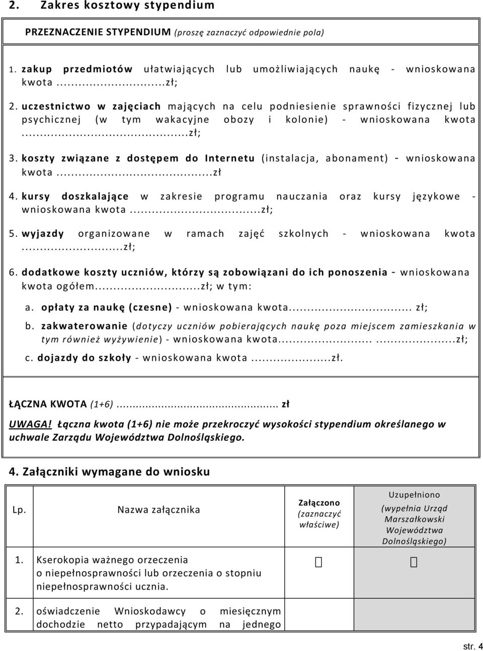 koszty związane z dostępem do Internetu (instalacja, abonament) - wnioskowana kwota...zł 4. kursy doszkalające w zakresie programu nauczania oraz kursy językowe - wnioskowana kwota...zł; 5.