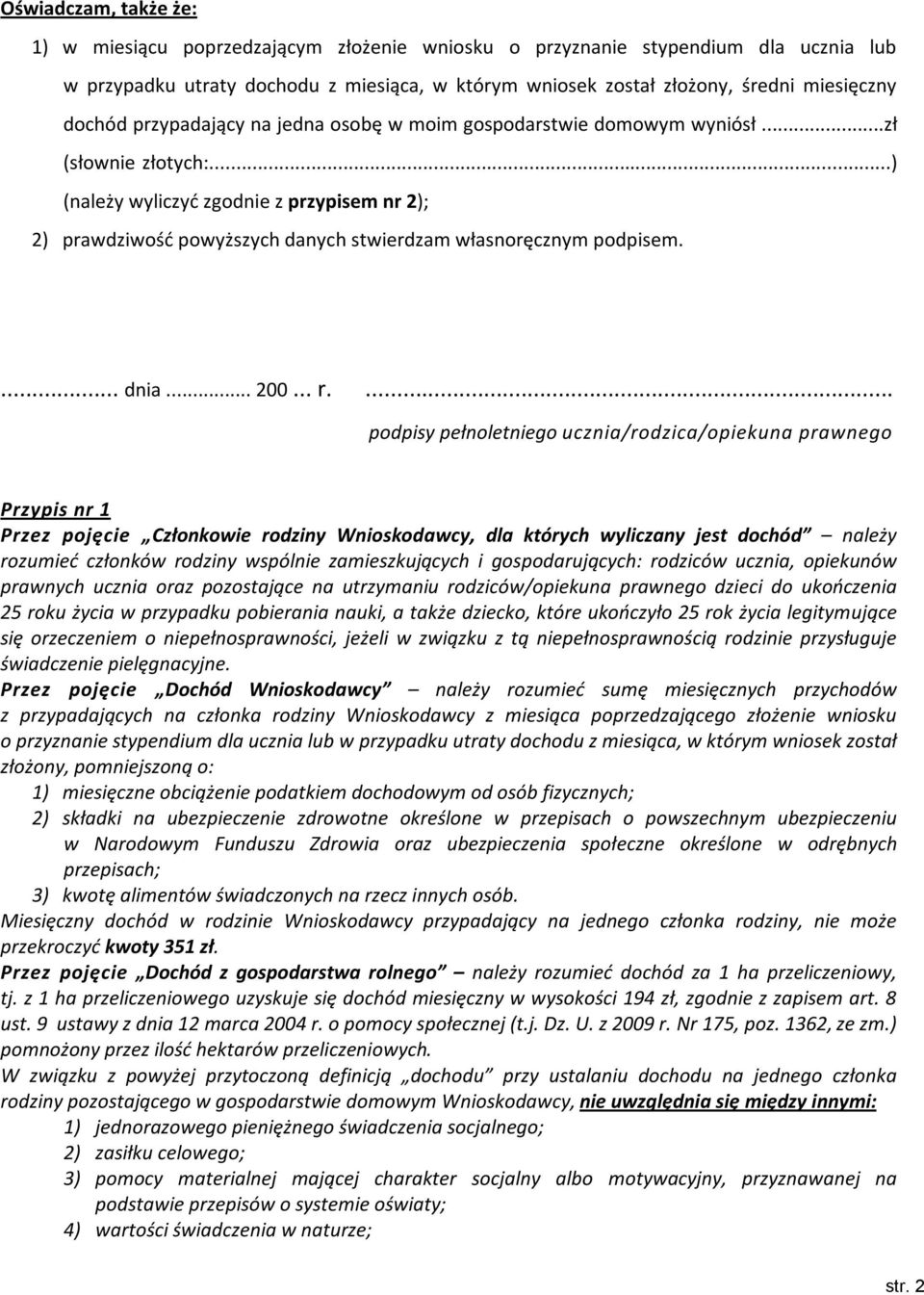 ..) (należy wyliczyć zgodnie z przypisem nr 2); 2) prawdziwość powyższych danych stwierdzam własnoręcznym podpisem.... dnia... 200... r.