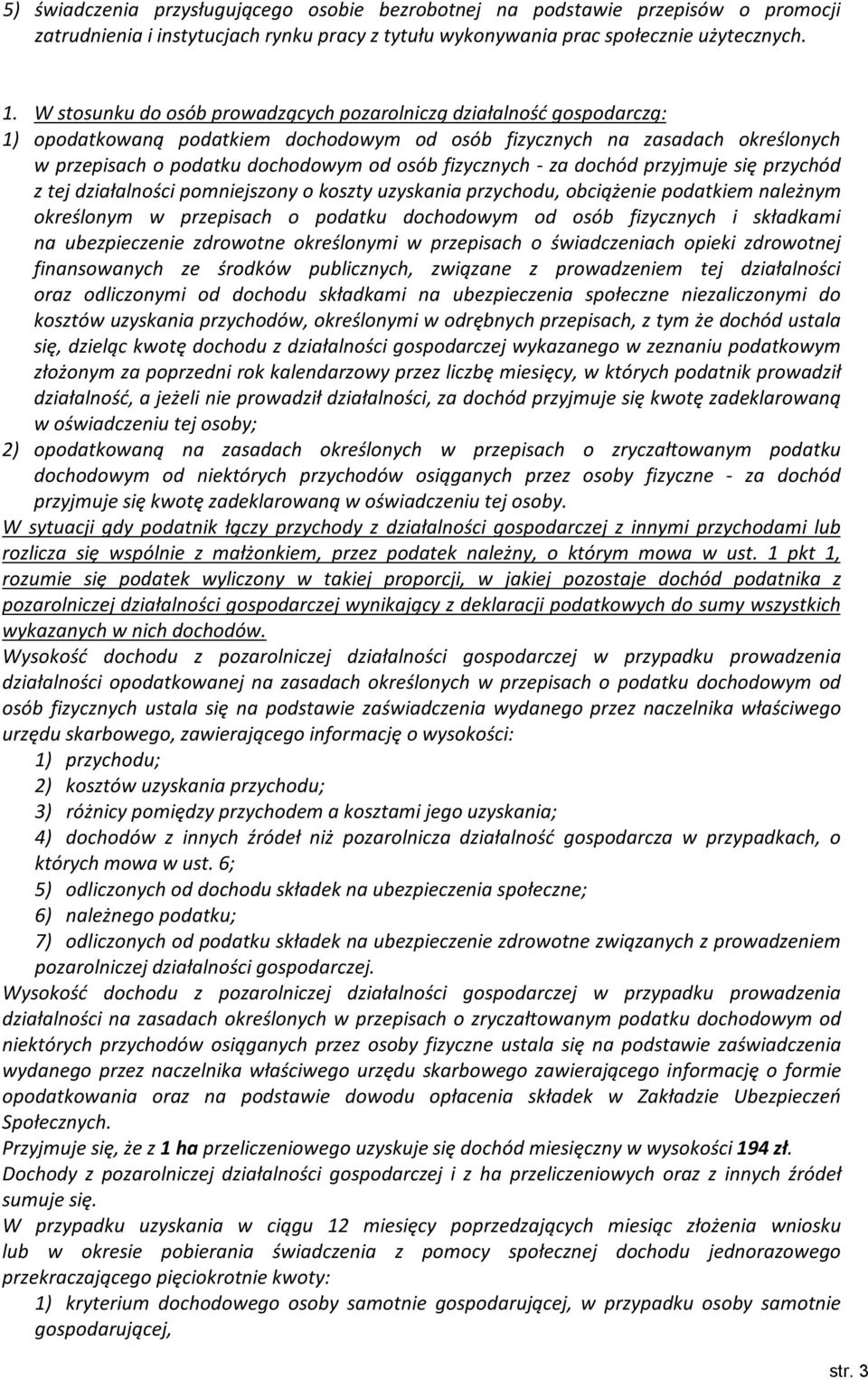 fizycznych - za dochód przyjmuje się przychód z tej działalności pomniejszony o koszty uzyskania przychodu, obciążenie podatkiem należnym określonym w przepisach o podatku dochodowym od osób