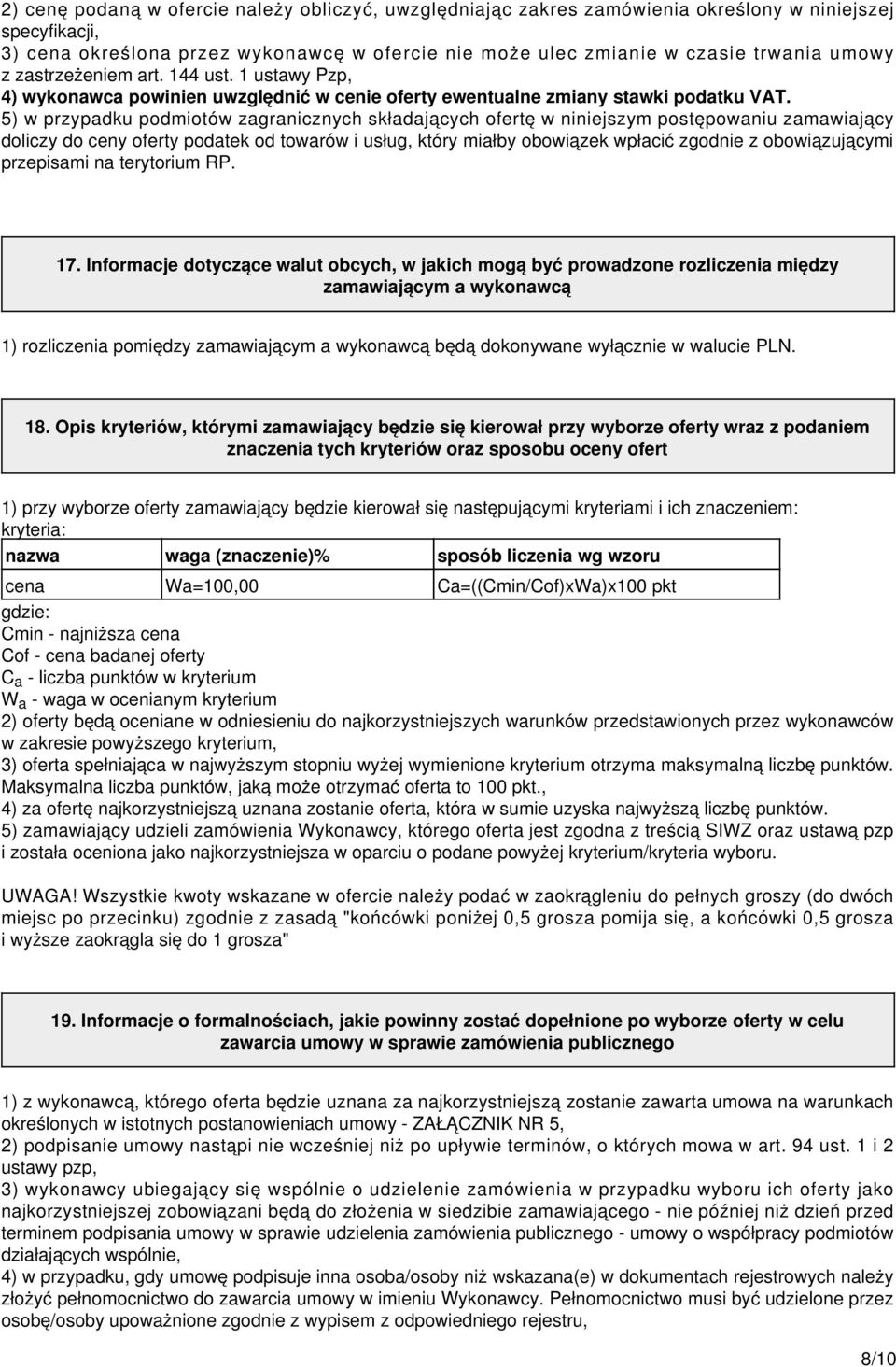 5) w przypadku podmiotów zagranicznych składających ofertę w niniejszym postępowaniu zamawiający doliczy do ceny oferty podatek od towarów i usług, który miałby obowiązek wpłacić zgodnie z