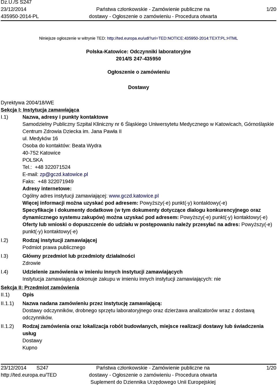 1) Nazwa, adresy i punkty kontaktowe Samodzielny Publiczny Szpital Kliniczny nr 6 Śląskiego Uniwersytetu Medycznego w Katowicach, Górnośląskie Centrum Zdrowia Dziecka im. Jana Pawła II ul.