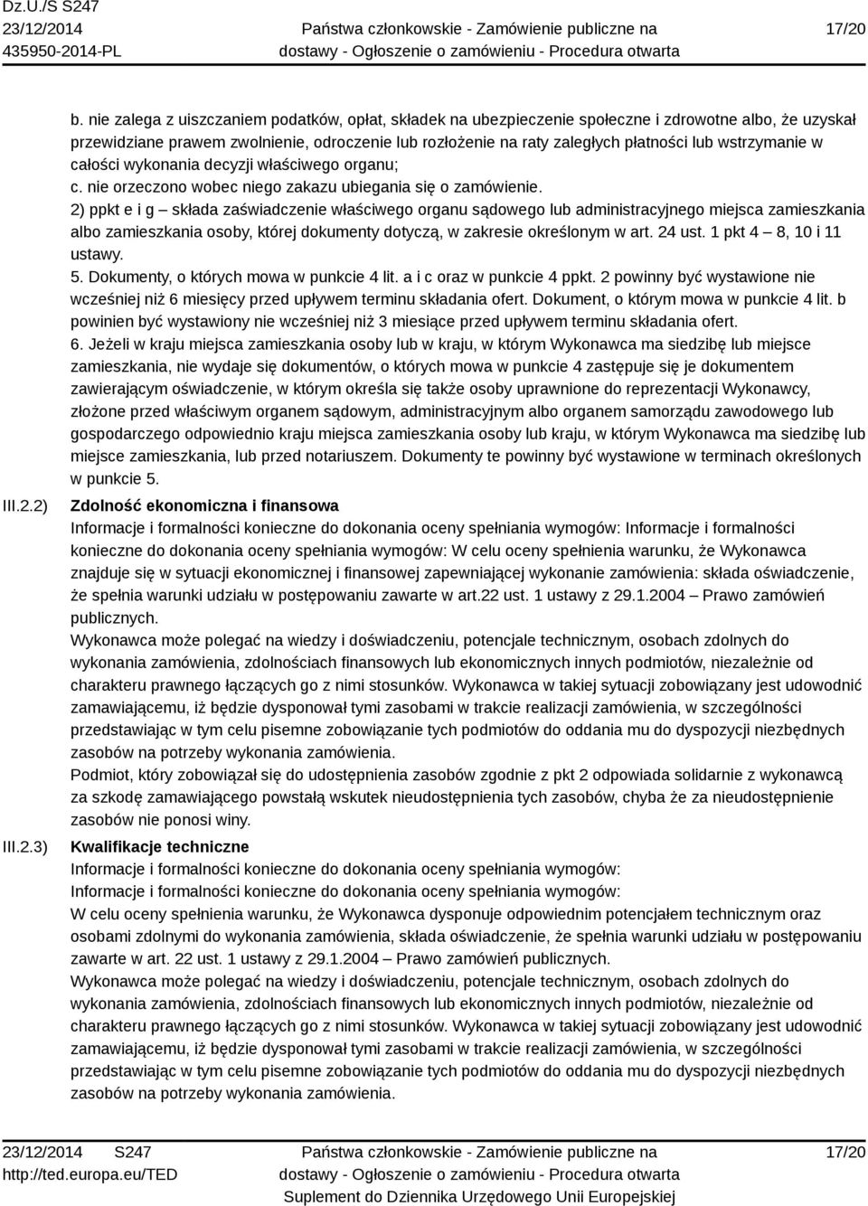 wstrzymanie w całości wykonania decyzji właściwego organu; c. nie orzeczono wobec niego zakazu ubiegania się o zamówienie.