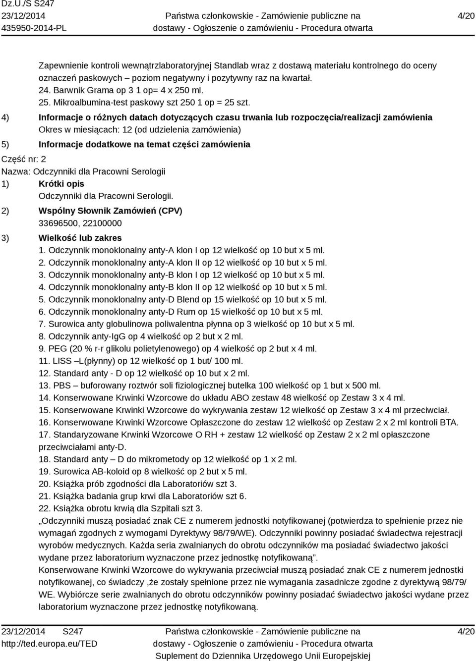 Odczynnik monoklonalny anty-a klon I op 12 wielkość op 10 but x 5 ml. 2. Odczynnik monoklonalny anty-a klon II op 12 wielkość op 10 but x 5 ml. 3.