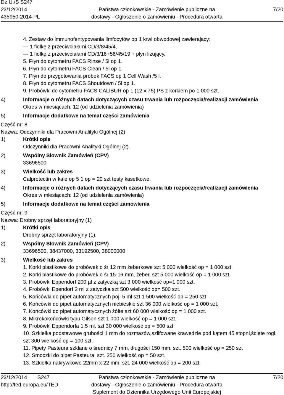 Probówki do cytometru FACS CALIBUR op 1 (12 x 75) PS z korkiem po 1 000 szt. Część nr: 8 Nazwa: Odczynniki dla Pracowni Analityki Ogólnej (2) Odczynniki dla Pracowni Analityki Ogólnej (2).