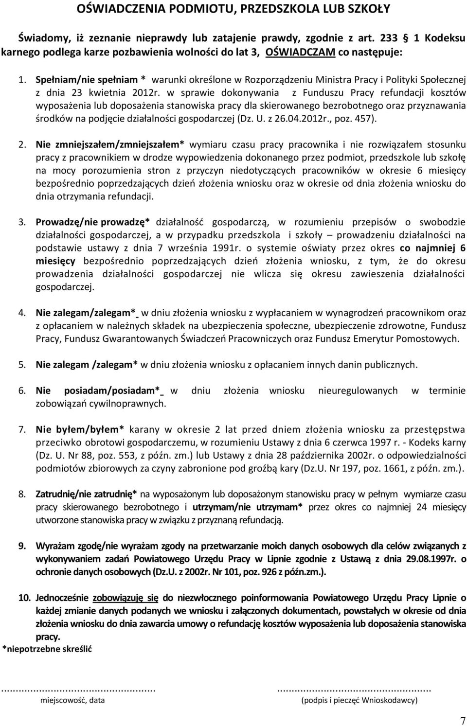 Spełniam/nie spełniam * warunki określone w Rozporządzeniu Ministra Pracy i Polityki Społecznej z dnia 23 kwietnia 2012r.