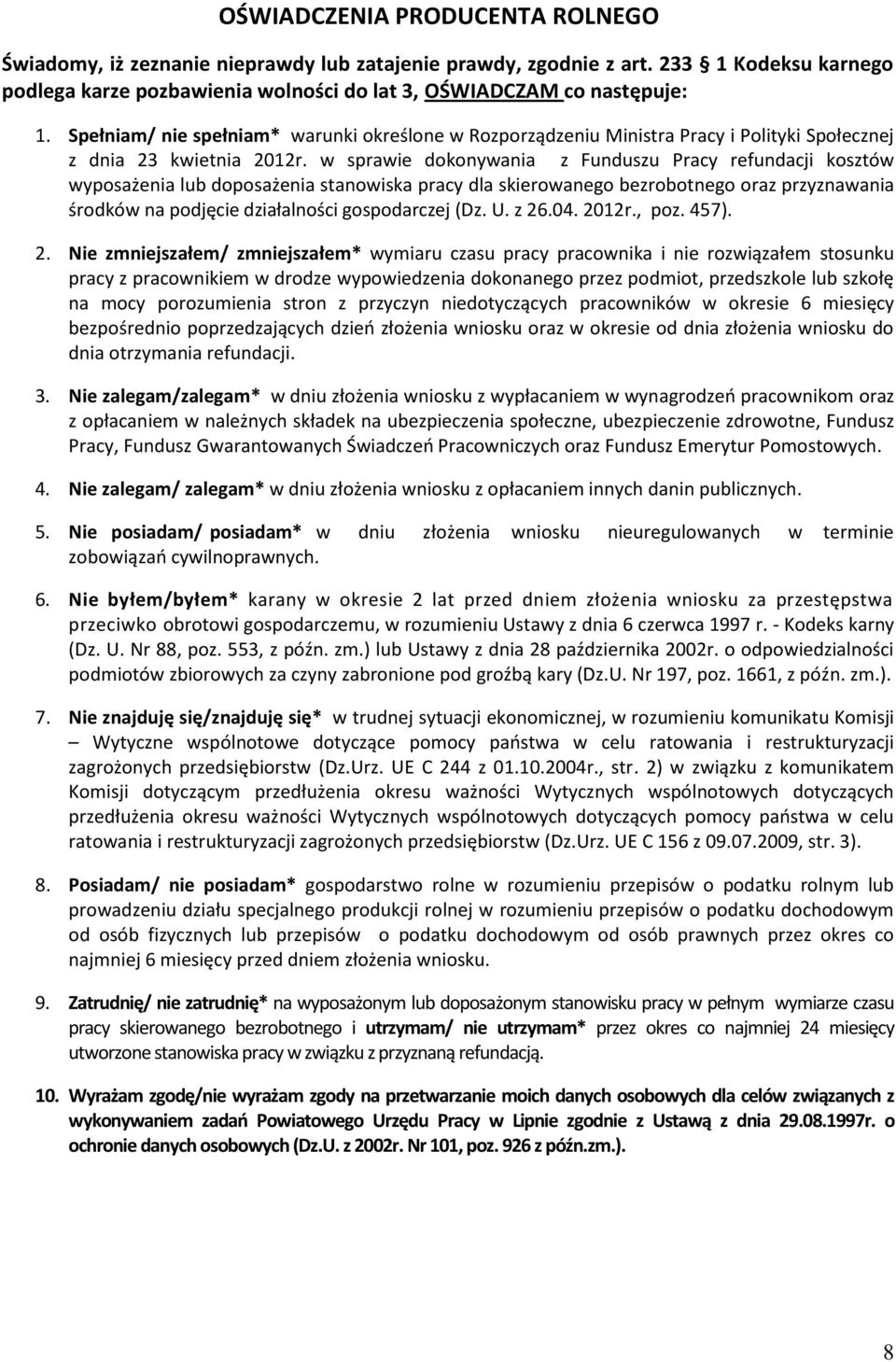 w sprawie dokonywania z Funduszu Pracy refundacji kosztów wyposażenia lub doposażenia stanowiska pracy dla skierowanego bezrobotnego oraz przyznawania środków na podjęcie działalności gospodarczej