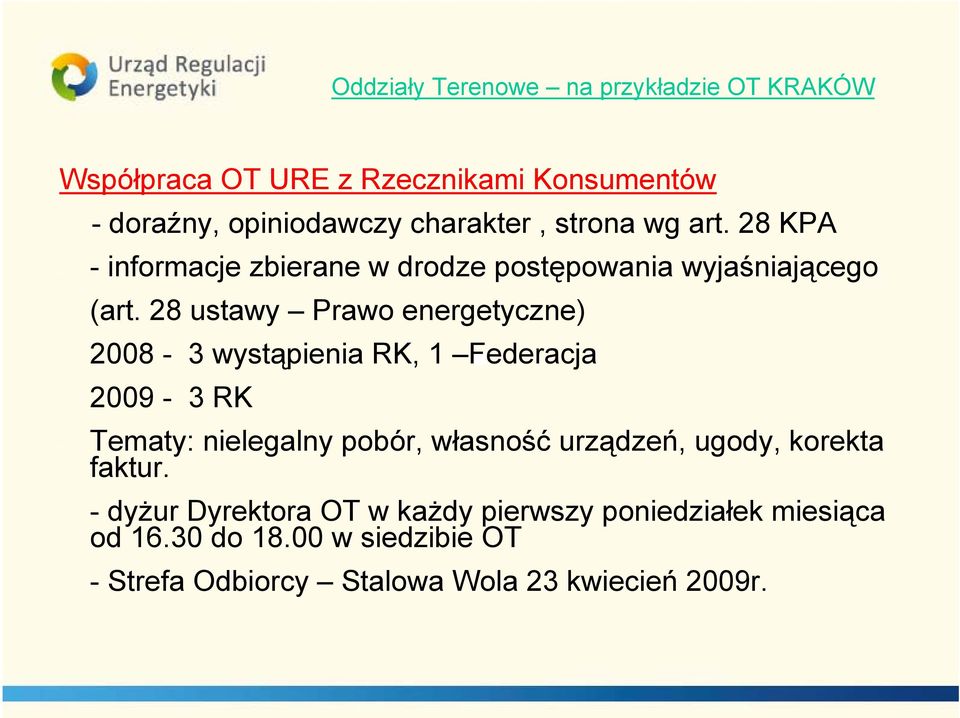 28 ustawy Prawo energetyczne) - 2008-3 wystąpienia RK, 1 Federacja - 2009-3 RK - Tematy: nielegalny pobór, własność urządzeń,