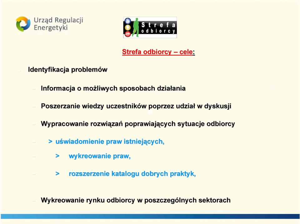 poprawiających sytuacje odbiorcy > uświadomienie praw istniejących, > wykreowanie praw, >