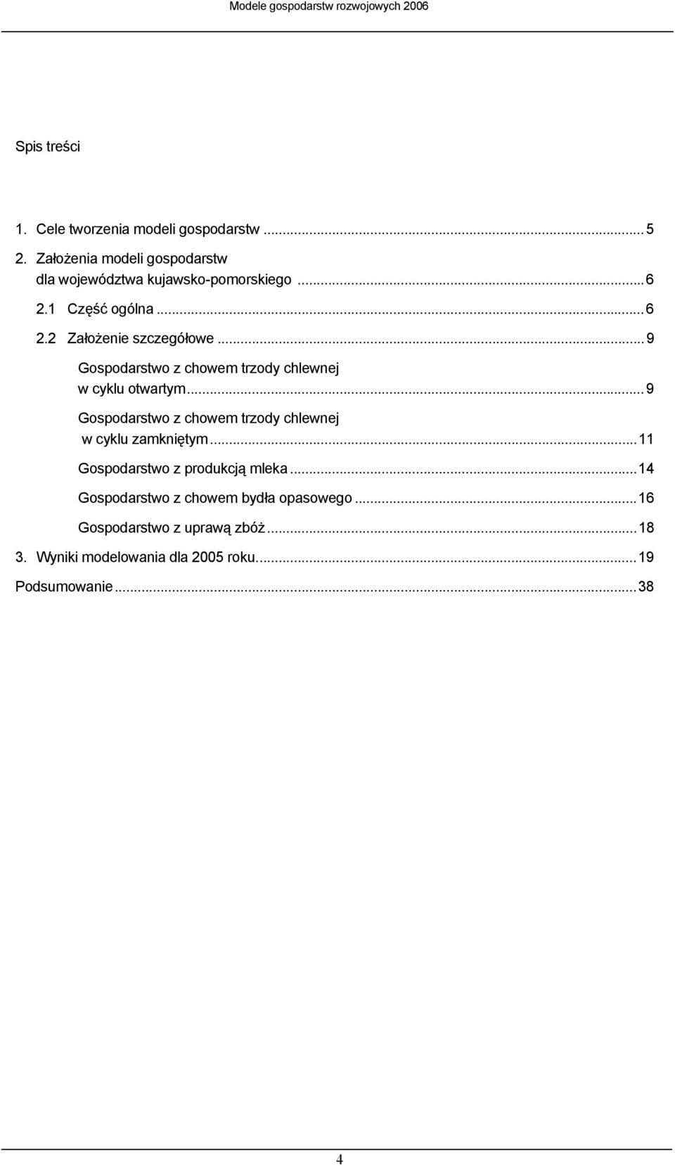 ..9 Gospodarstwo z chowem trzody chlewnej w cyklu otwartym...9 Gospodarstwo z chowem trzody chlewnej w cyklu zamkniętym.